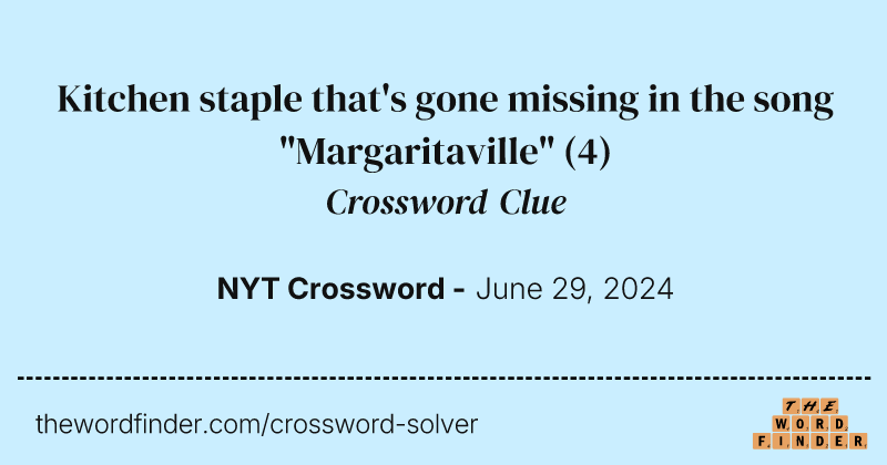 Kitchen staple that's gone missing in the song "Margaritaville" crossword clue image