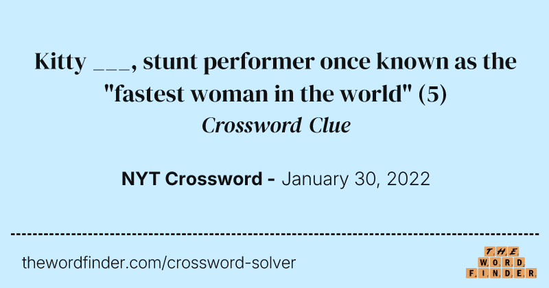 Kitty ___, stunt performer once known as the "fastest woman in the world" crossword clue image