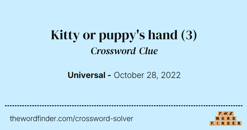 Kitty or puppy's hand crossword clue image
