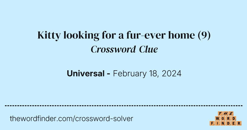 Kitty looking for a fur-ever home crossword clue image