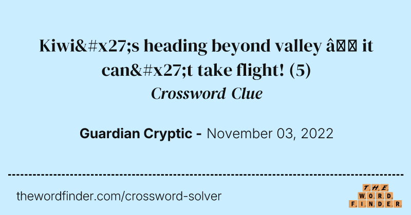 Kiwi's heading beyond valley — it can't take flight! crossword clue image