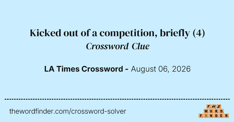 Kicked out of a competition, briefly crossword clue image