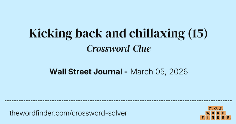 Kicking back and chillaxing crossword clue image