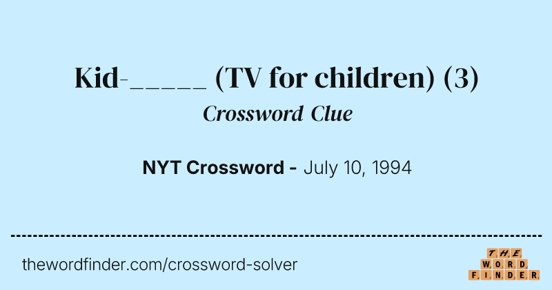 Kid-_____ (TV for children) crossword clue image