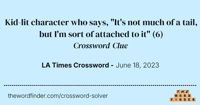 Kid-lit character who says, "It's not much of a tail, but I'm sort of attached to it" crossword clue image