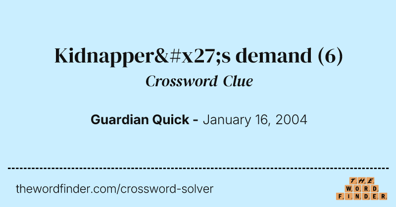 Kidnapper's demand crossword clue image
