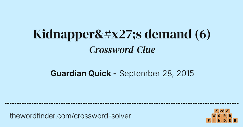 Kidnapper's demand crossword clue image
