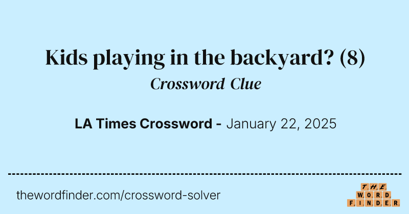 Kids playing in the backyard? crossword clue image