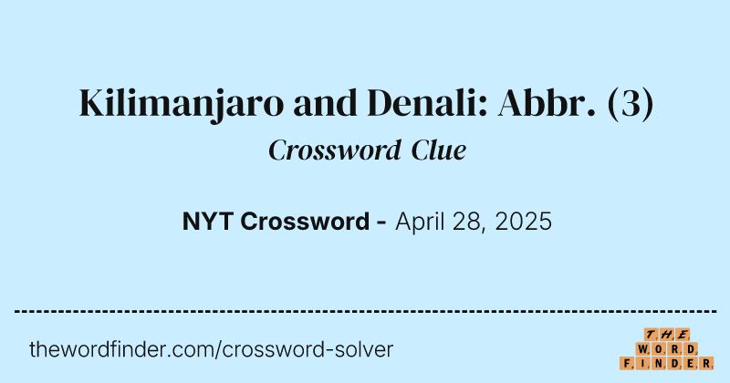 Kilimanjaro and Denali: Abbr. crossword clue image