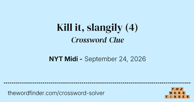 Kill it, slangily crossword clue image