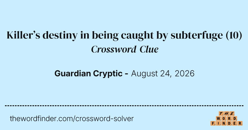Killer’s destiny in being caught by subterfuge crossword clue image