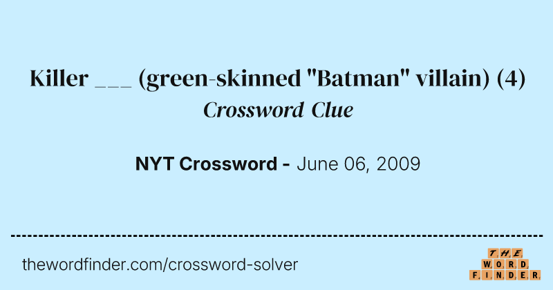 Killer ___ (green-skinned "Batman" villain) crossword clue image