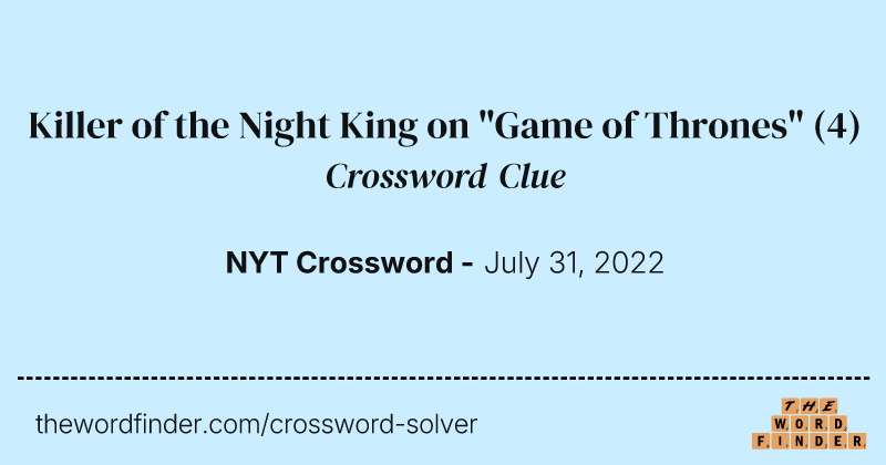 Killer of the Night King on "Game of Thrones" crossword clue image