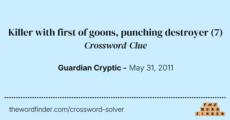 Killer with first of goons, punching destroyer crossword clue image