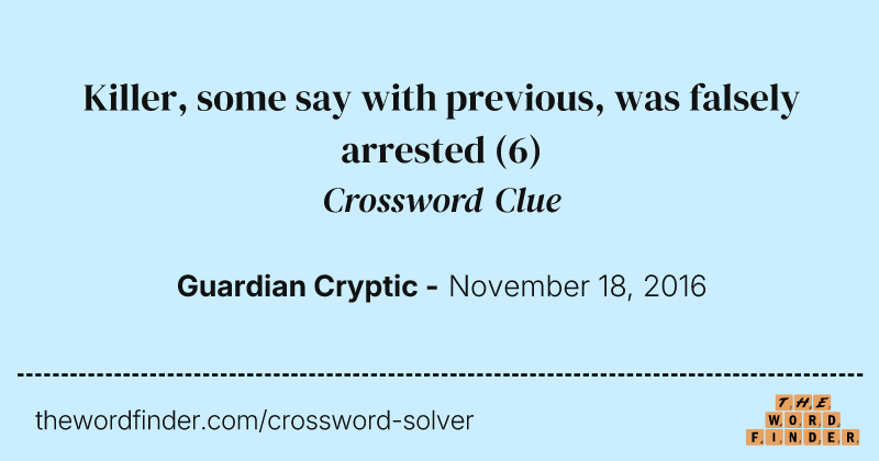 Killer, some say with previous, was falsely arrested crossword clue image
