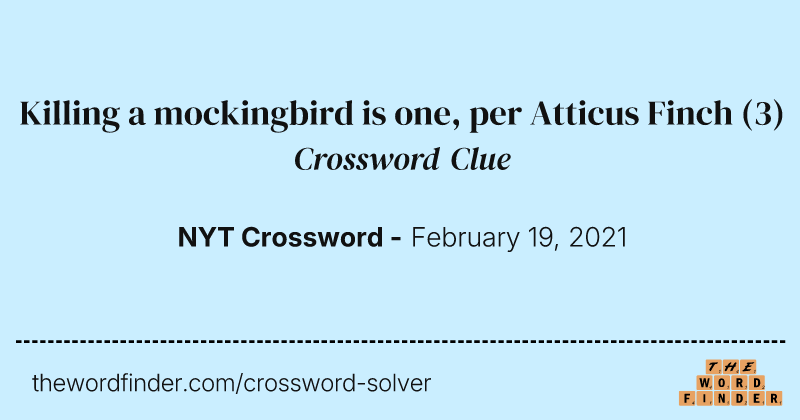 Killing a mockingbird is one, per Atticus Finch crossword clue image