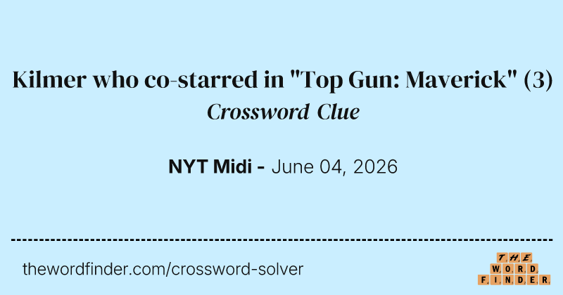 Kilmer who co-starred in "Top Gun: Maverick" crossword clue image