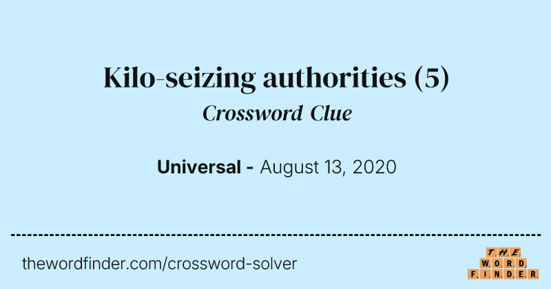 Kilo-seizing authorities crossword clue image