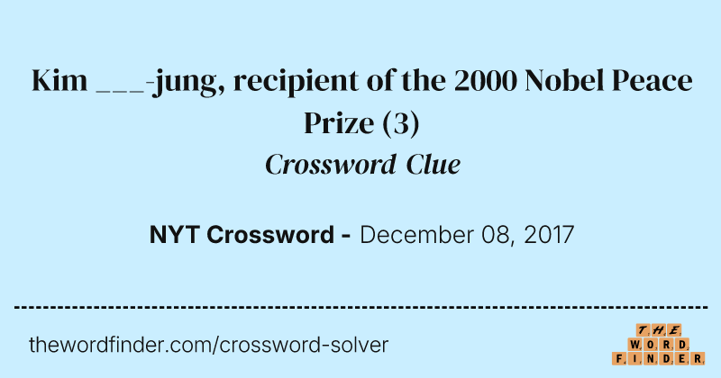 Kim ___-jung, recipient of the 2000 Nobel Peace Prize crossword clue image