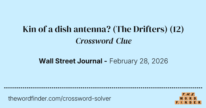 Kin of a dish antenna? (The Drifters) crossword clue image