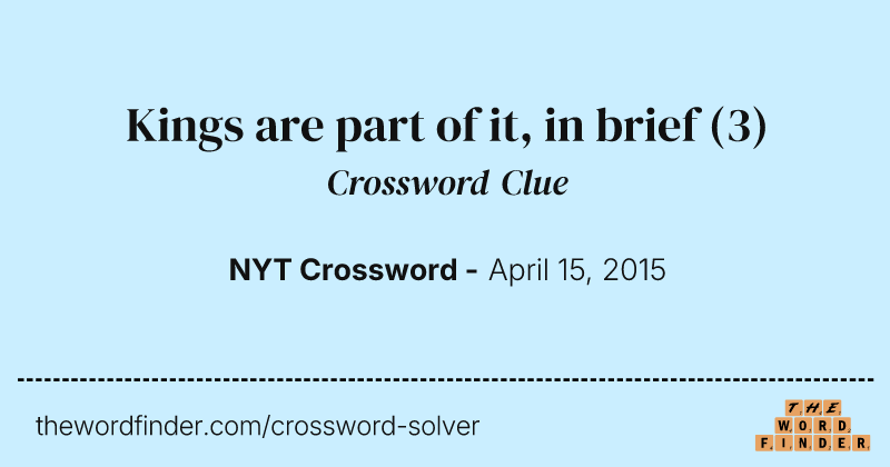 Kings are part of it, in brief crossword clue image