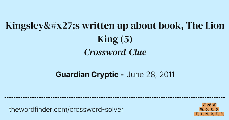 Kingsley's written up about book, The Lion King crossword clue image