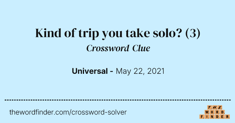 Kind of trip you take solo? crossword clue image