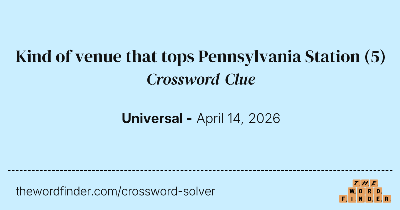 Kind of venue that tops Pennsylvania Station crossword clue image