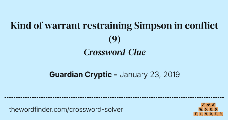 Kind of warrant restraining Simpson in conflict crossword clue image