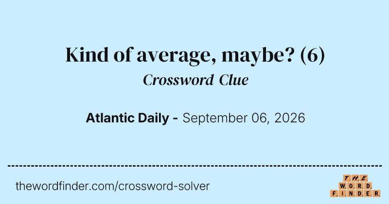 Kind of average, maybe? crossword clue image