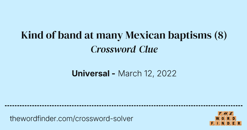 Kind of band at many Mexican baptisms crossword clue image