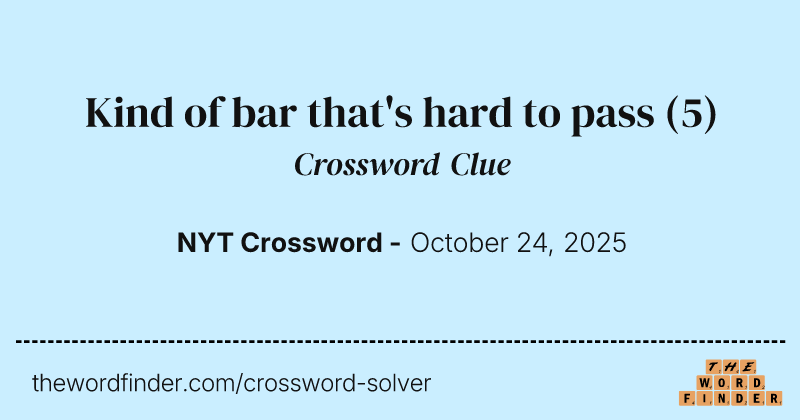 Kind of bar that's hard to pass crossword clue image
