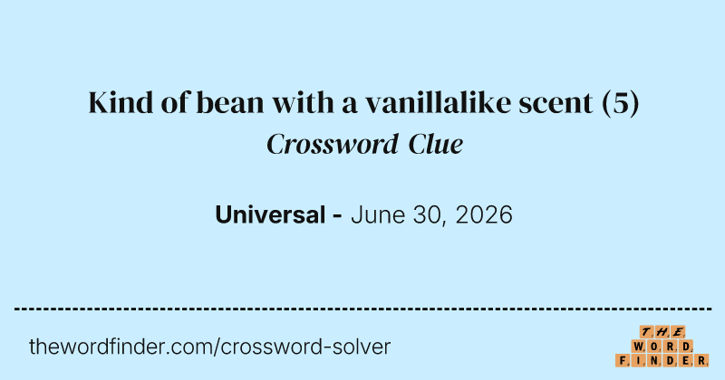 Kind of bean with a vanillalike scent crossword clue image
