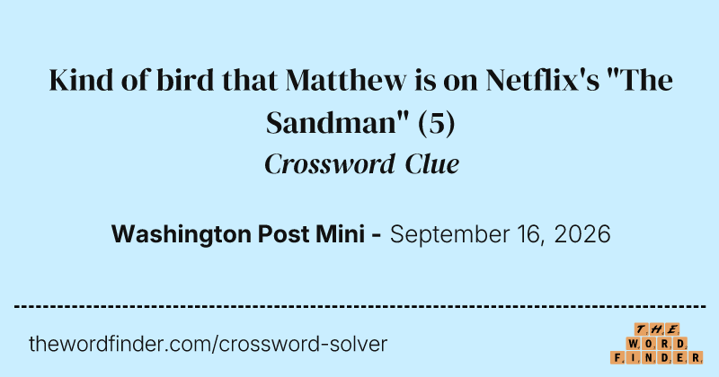 Kind of bird that Matthew is on Netflix's "The Sandman" crossword clue image