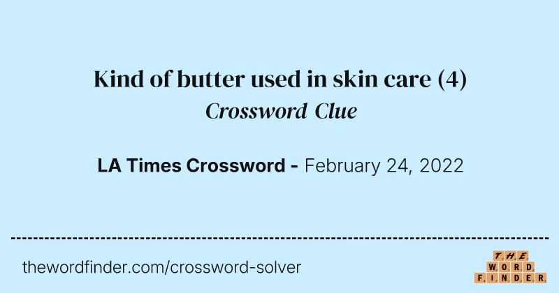 Kind of butter used in skin care crossword clue image
