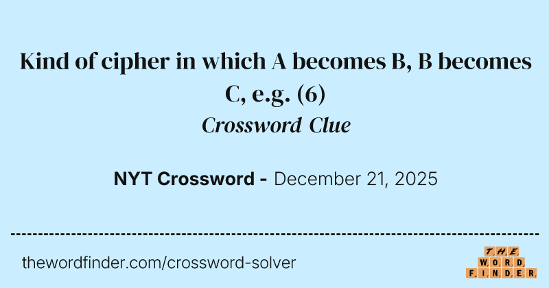 Kind of cipher in which A becomes B, B becomes C, e.g. crossword clue image