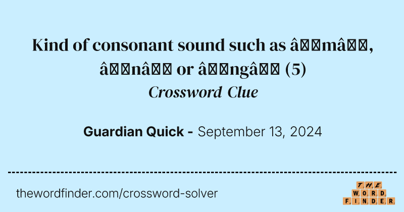 Kind of consonant sound such as ‘m’, ‘n’ or ‘ng’ crossword clue image