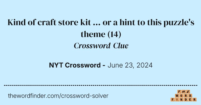 Kind of craft store kit ... or a hint to this puzzle's theme crossword clue image