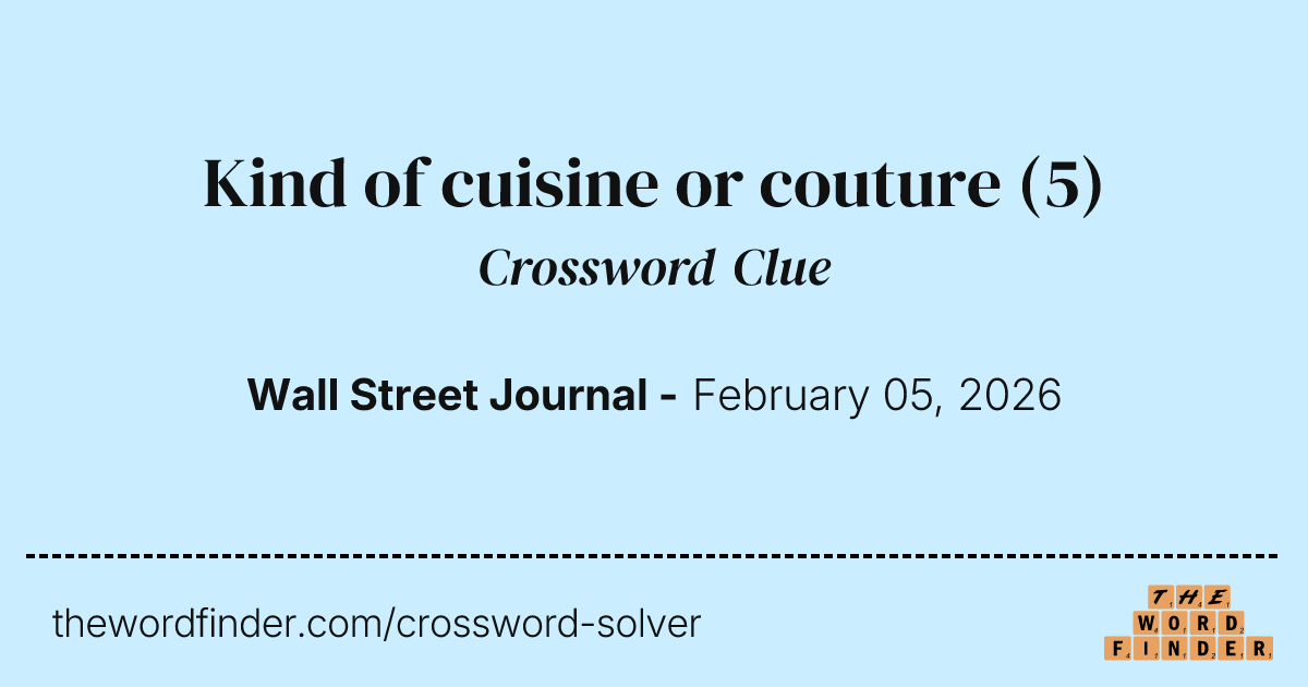Kind of cuisine or couture — Crossword Clue