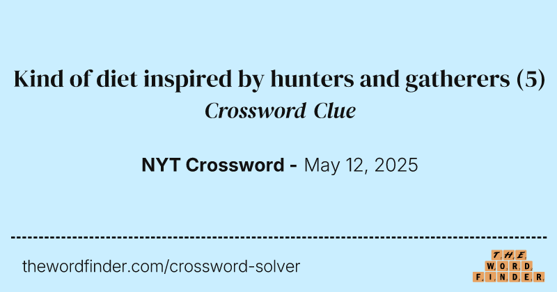 Kind of diet inspired by hunters and gatherers crossword clue image