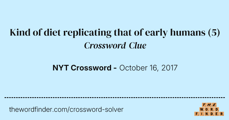 Kind of diet replicating that of early humans crossword clue image