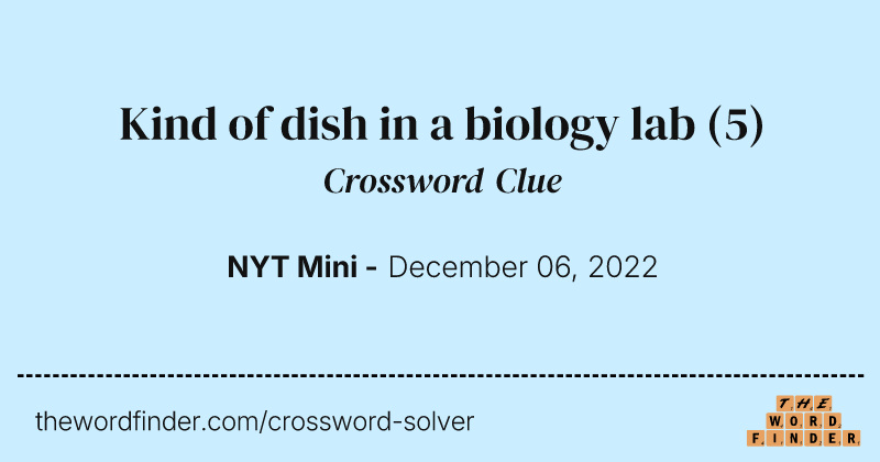 Kind of dish in a biology lab crossword clue image