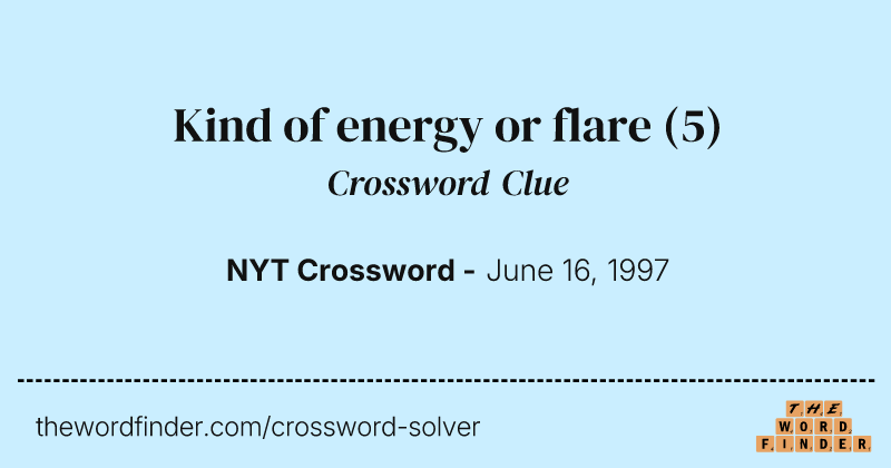 Kind of energy or flare crossword clue image