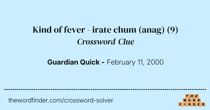 Kind of fever - irate chum (anag) crossword clue image