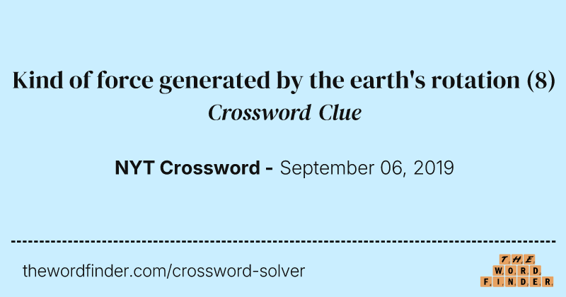 Kind of force generated by the earth's rotation crossword clue image