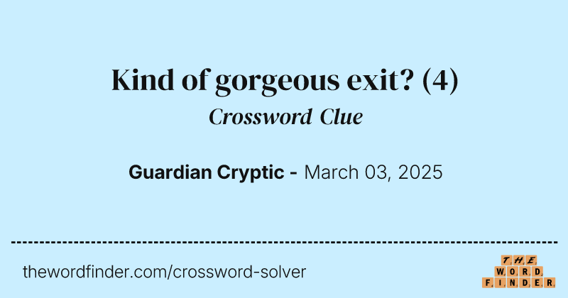 Kind of gorgeous exit? crossword clue image