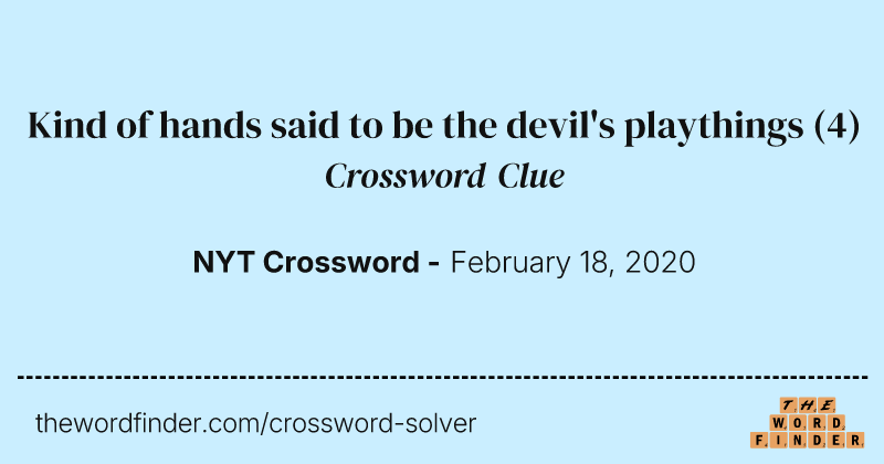 Kind of hands said to be the devil's playthings crossword clue image