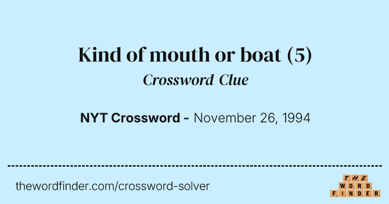 Kind of mouth or boat crossword clue image