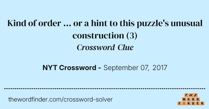 Kind of order ... or a hint to this puzzle's unusual construction crossword clue image