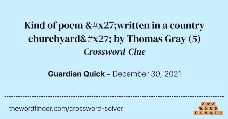 Kind of poem 'written in a country churchyard' by Thomas Gray crossword clue image